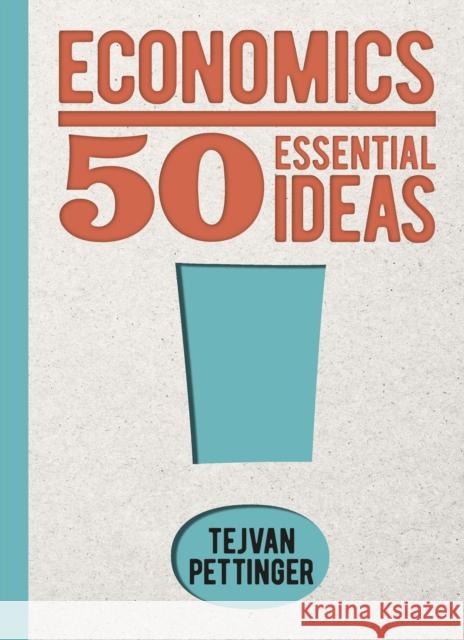 Economics: 50 Essential Ideas Tejvan Pettinger 9781398824829 Arcturus Publishing Ltd