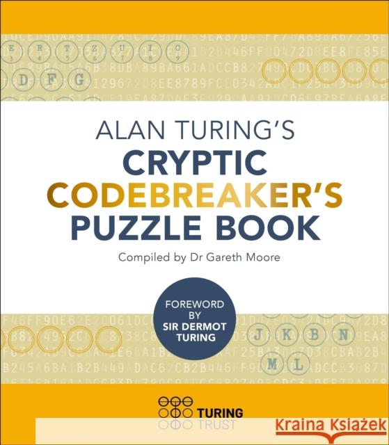 Alan Turing's Cryptic Codebreaker's Puzzle Book Dr Gareth Moore 9781398825437 Arcturus Publishing Ltd