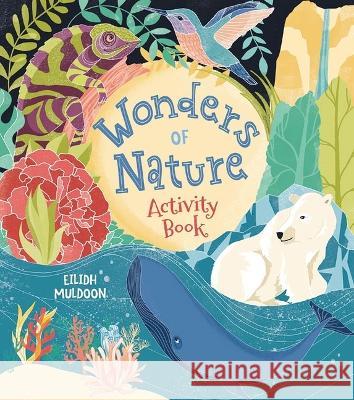 Wonders of Nature Activity Book Emily Stead Eilidh Muldoon 9781398825703 Arcturus Editions
