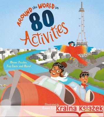 Around the World in 80 Activities: Mazes, Puzzles, Fun Facts, and More! Ivy Finnegan Emma Trithart 9781398825758 Arcturus Editions