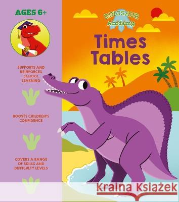 Dinosaur Academy: Times Tables Lisa Regan Claire Stamper 9781398825789 Arcturus Editions