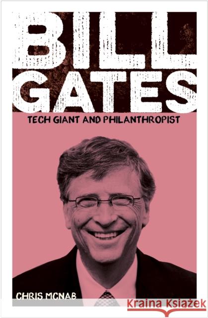 Bill Gates: Tech Giant and Philanthropist Chris McNab 9781398827356