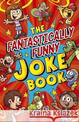 The Fantastically Funny Joke Book: Over 750 Gigglesome Gags Regan, Lisa 9781398827448