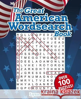 The Great American Wordsearch Book: Over 100 Puzzles! Lynn Burns 9781398827653