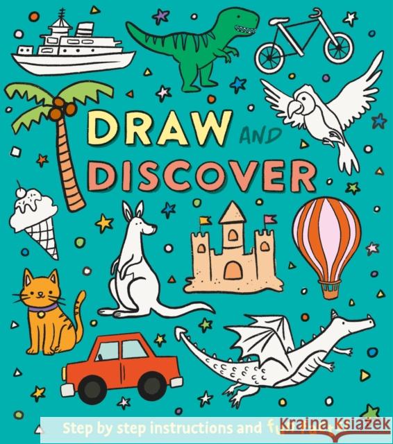 Draw and Discover: Step by Step Instructions and Fun Facts! Corinna Keefe 9781398828674 Arcturus Publishing Ltd