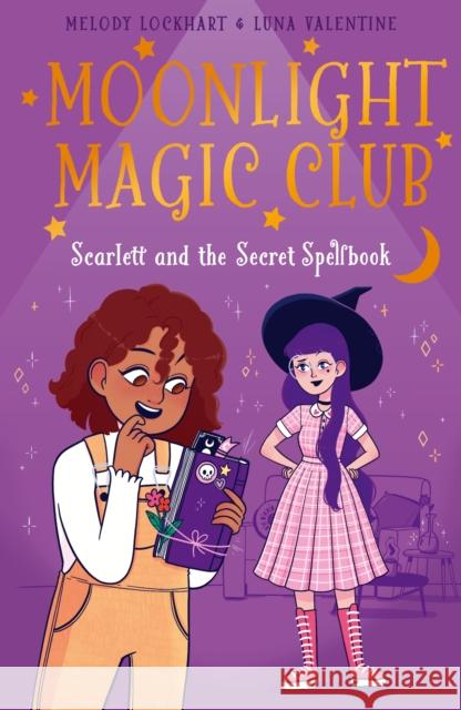 Moonlight Magic Club: Scarlett and the Secret Spellbook Melody Lockhart 9781398828735 Arcturus Publishing Ltd