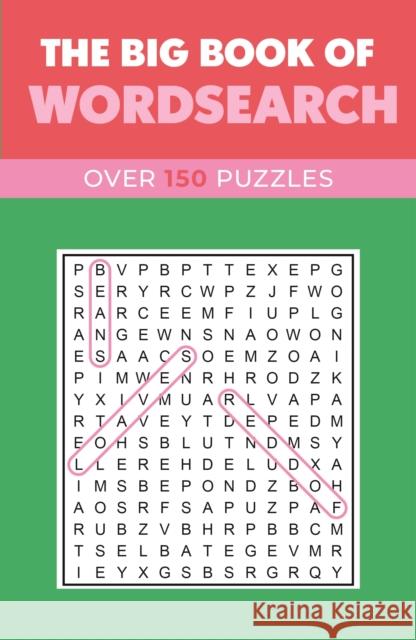 The Big Book of Wordsearch: Over 150 Puzzles Eric Saunders 9781398829237