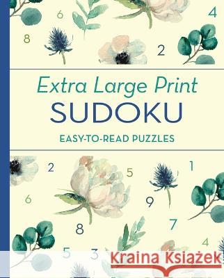 Extra Large Print Sudoku: Easy-To-Read Puzzles Eric Saunders 9781398829749