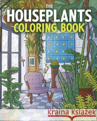 The Houseplants Coloring Book Maria Lia Malandrino Maria Lia Malandrino 9781398830226 Sirius Entertainment