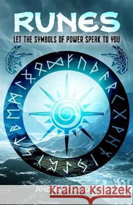 Runes: Let the Symbols of Power Speak to You Andrew McKay 9781398830479