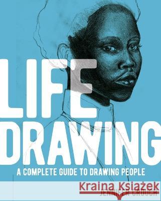 Life Drawing: A Complete Guide to Drawing People Jennifer Crouch 9781398830578 Sirius Entertainment