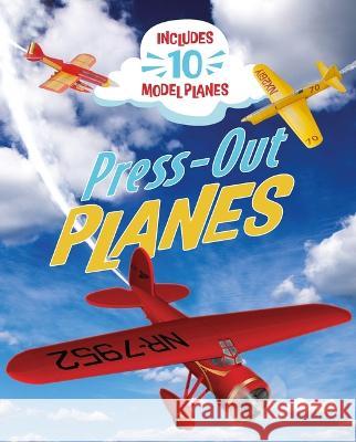 Press-Out Planes Claire Bampton Samantha Hilton Martin Bustamante 9781398830981