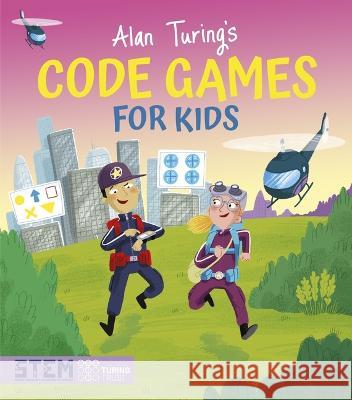 Alan Turing\'s Code Games for Kids Lisa Regan Gareth Conway 9781398831162 Arcturus Editions