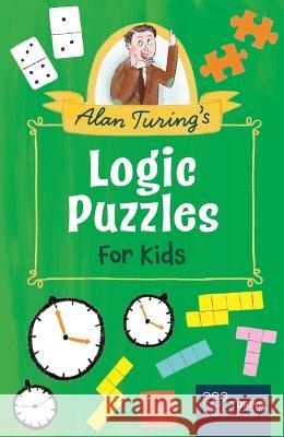 Alan Turing\'s Logic Puzzles for Kids Ivy Finnegan 9781398831209 Arcturus Editions