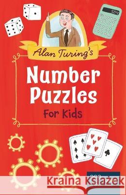 Alan Turing\'s Number Puzzles for Kids Ivy Finnegan 9781398831216 Arcturus Editions