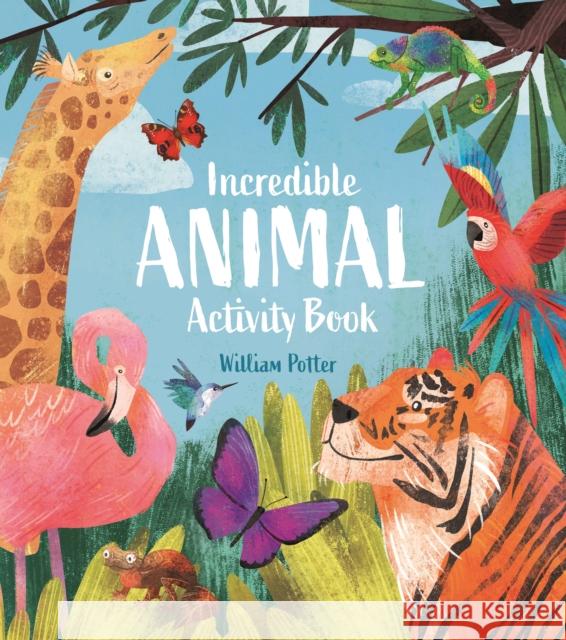 Incredible Animal Activity Book William (Author) Potter 9781398832176