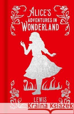 Alice\'s Adventures in Wonderland Lewis Carroll John Tenniel 9781398832534 Sirius Entertainment