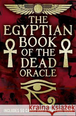 The Egyptian Book of the Dead Oracle: Includes 50 Cards and a 128-Page Book [With Book(s)] Marie Bruce 9781398833067 Sirius Entertainment