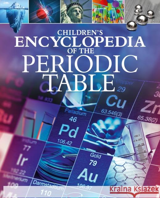 Children's Encyclopedia of the Periodic Table Janet Bingham 9781398834057