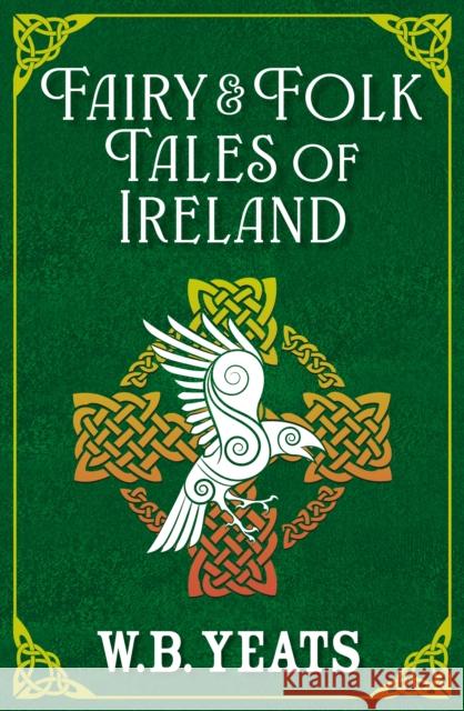 Fairy & Folk Tales of Ireland W. B. Yeats 9781398834163 Arcturus Publishing Ltd