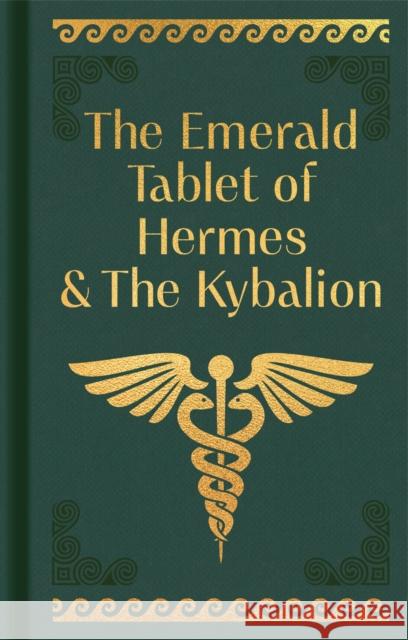 The Emerald Tablet of Hermes & The Kybalion Hermes Trismegistus 9781398834170