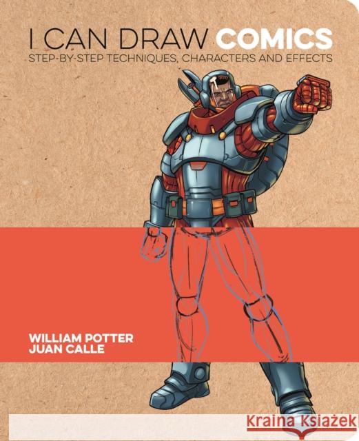 I Can Draw Comics: Step-by-step techniques, characters and effects William (Author) Potter 9781398834545
