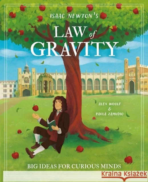 Isaac Newton's Law of Gravity: Big Ideas for Curious Minds Alex Woolf 9781398835337 Arcturus Publishing Ltd