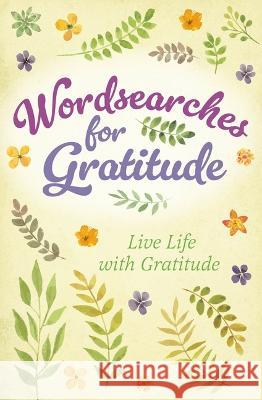 Wordsearches for Gratitude: Live Life with Gratitude Eric Saunders 9781398836655 Sirius Entertainment