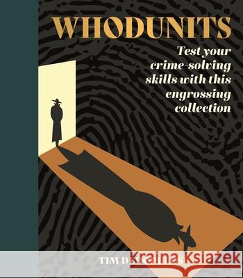 Whodunits: Test Your Crime Solving Skills with This Engrossing Collection Tim Dedopulos 9781398836723 Sirius Entertainment