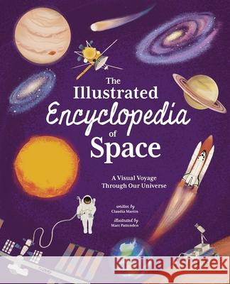 The Illustrated Encyclopedia of Space: A Visual Voyage Through Our Universe Claudia Martin Marc Pattenden 9781398836785 Arcturus Editions