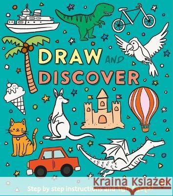 Draw and Discover: Step by Step Instructions and Fun Facts! Corinna Keefe Ana Peake 9781398836853
