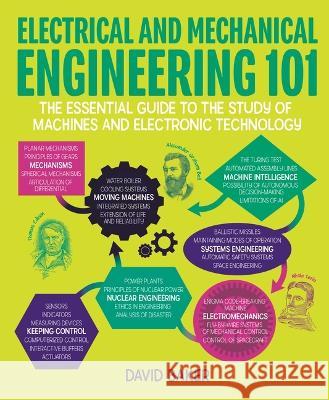 Electrical and Mechanical Engineering 101: The Essential Guide to the Study of Machines and Electronic Technology David Baker 9781398836884