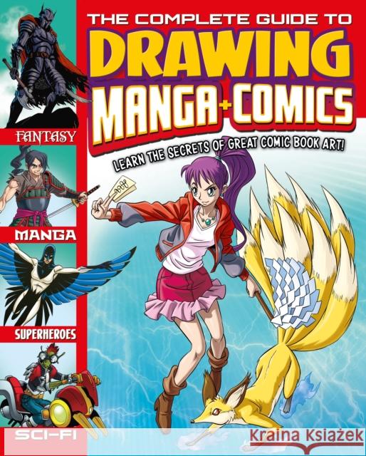 The Complete Guide to Drawing Manga + Comics: Learn the Secrets of Great Comic Book Art! Joe Harris 9781398837652 Arcturus Publishing Ltd