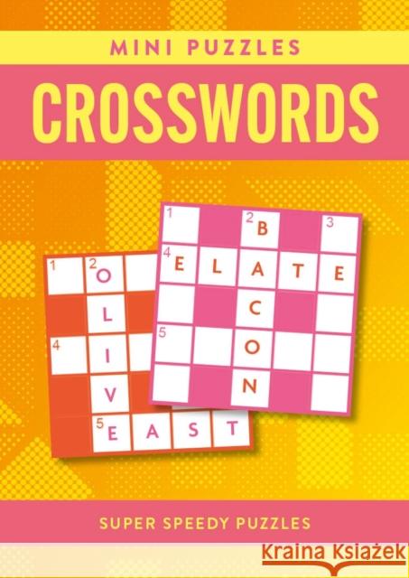 Mini Puzzles Crosswords: Over 130 Super Speedy Puzzles Eric Saunders 9781398838000