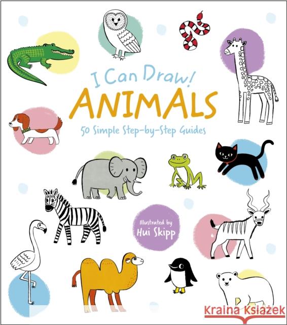 I Can Draw! Animals: 50 Simple Step-by-Step Guides William (Author) Potter 9781398839175