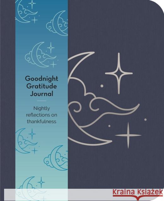 Goodnight Gratitudes Journal: Nightly Reflections on Thankfulness Emma Van Hinsbergh 9781398839373 Arcturus Publishing Ltd