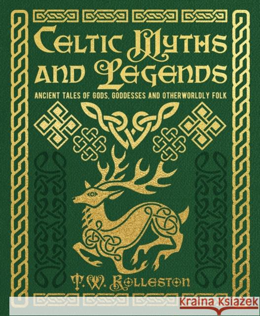 Celtic Myths and Legends: Ancient Tales of Gods, Heroes and Otherworldly Folk Joseph Jacobs 9781398839953