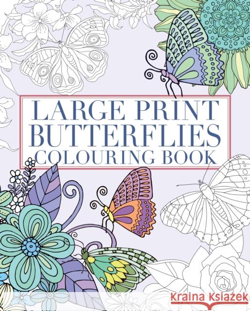 Large Print Butterflies Colouring Book Tansy Willow 9781398840164