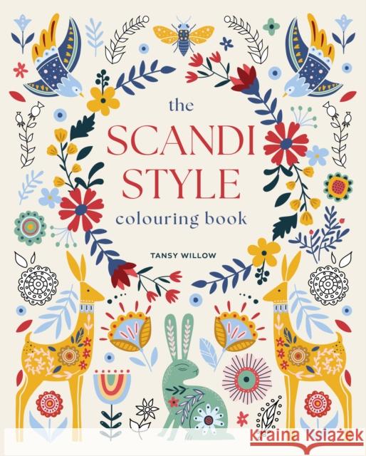 The Scandi Style Colouring Book: Over 40 Designs to Colour Tansy Willow 9781398840195