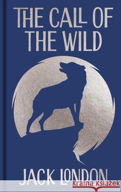 The Call of the Wild: Gilded Pocket Edition Jack London 9781398840256 Arcturus Publishing Ltd