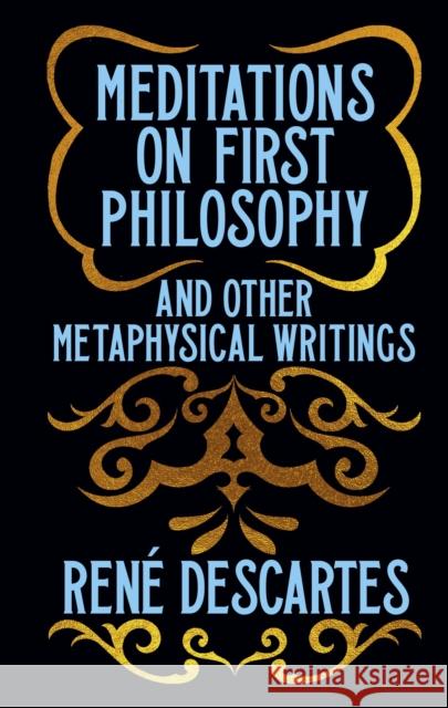 Meditations on First Philosophy and Other Metaphysical Writings: Gilded Pocket Edition Rene Descartes 9781398840379 Arcturus Publishing Ltd