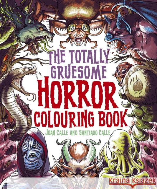 The Totally Gruesome Horror Colouring Book Santiago Calle 9781398840706