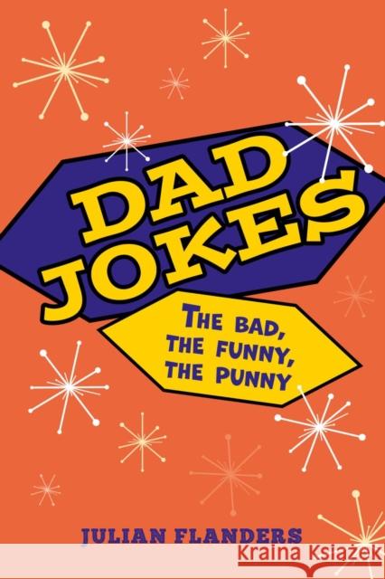 Dad Jokes: The Bad, the Funny, the Punny Julian Flanders 9781398842182 Arcturus Publishing Ltd