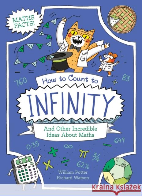 How to Count to Infinity and Other Incredible Ideas About Maths William (Author) Potter 9781398842632 Arcturus Publishing Ltd