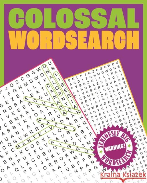 Colossal Wordsearch: Warning! Seriously Big Wordsearch Eric Saunders 9781398842670