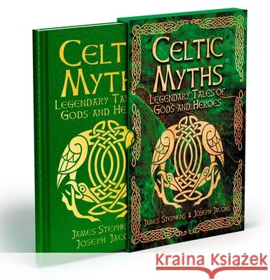 Celtic Myths: Legendary Tales of Gods and Heroes Joseph Jacobs 9781398843301