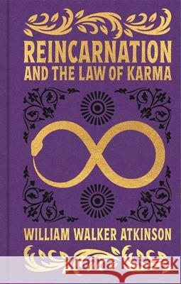 Reincarnation and the Law of Karma William Walker Atkinson 9781398843615 Sirius Entertainment