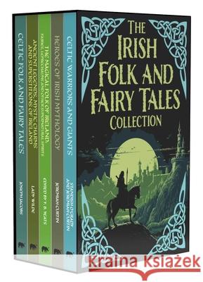 The Irish Folk and Fairy Tales Collection W. B. Yeats Jane Wilde Jeremiah Curtin 9781398844001 Sirius Entertainment