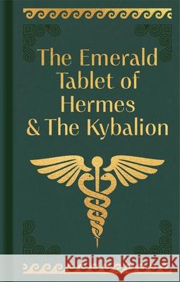 The Emerald Tablet of Hermes & the Kybalion Hermes Trismegistus 9781398844087