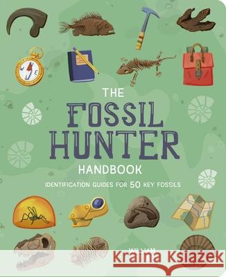 The Fossil Hunter's Handbook: Identification Guides for 50 Key Fossils Rhys Jefferys William Potter 9781398844599 Arcturus Editions